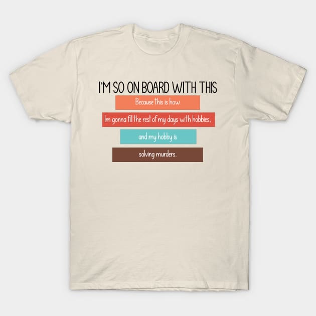 My hobby is solving murders! - Only Murders quote T-Shirt by Wenby-Weaselbee
